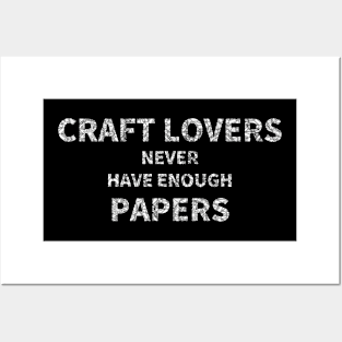 Craft Lovers Never Have Enough Papers Posters and Art